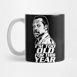 Too old for this year Mug